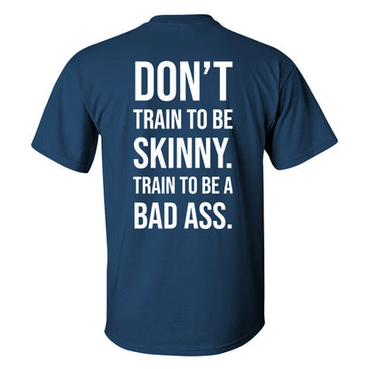 Don't Train To Be Skinny Printed Men's T-shirt