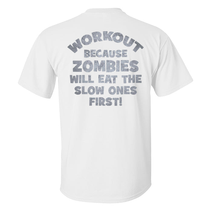 Workout Because Zombie Will Eat The Slow Ones First! Printed Men's T-shirt