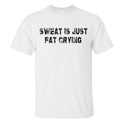 Sweat Is Just Fat Crying Printed Men's T-shirt