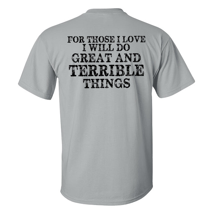 For Those I Love I Will Do Great And Terrible Things Printed T-shirt