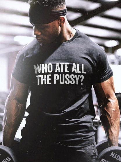 Who Ate All The Pussy? Print Men's T-shirt