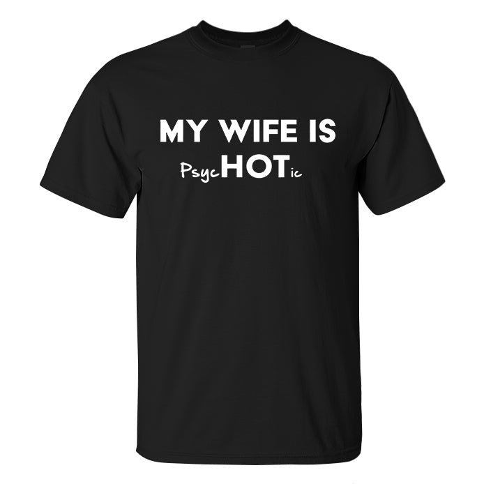 My Wife Is Hot / Psychotic Print Men's T-shirt