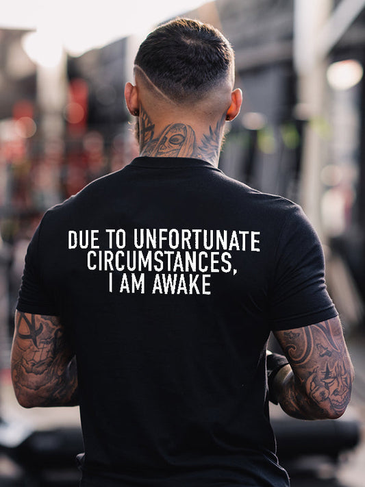 Due To Unfortunate Circumstances, I Am Awake Print Men's T-shirt