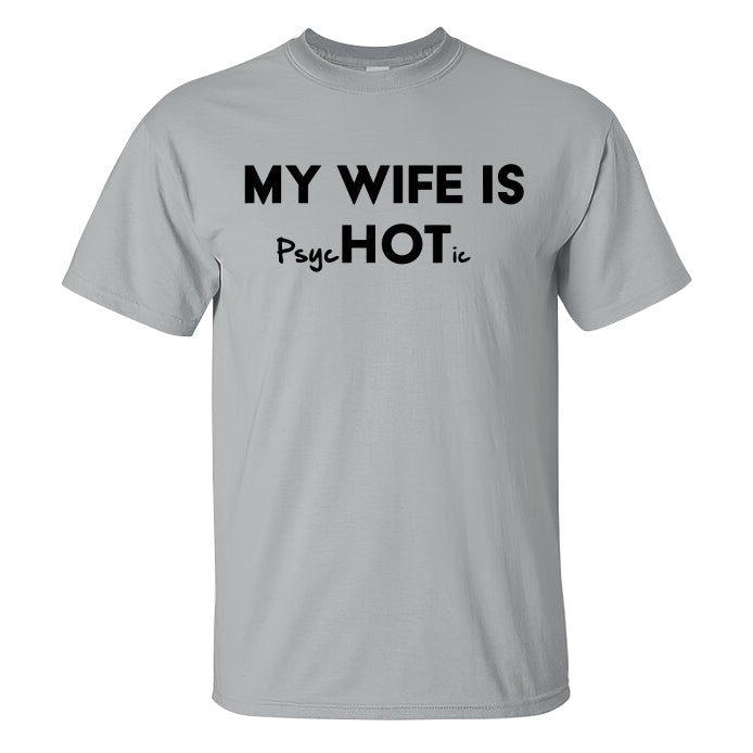 My Wife Is Hot / Psychotic Print Men's T-shirt