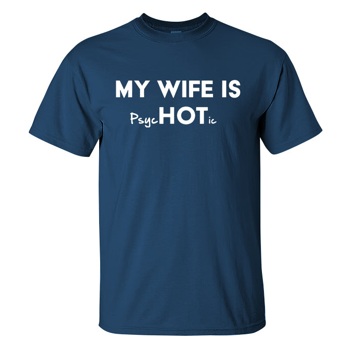 My Wife Is Hot / Psychotic Print Men's T-shirt