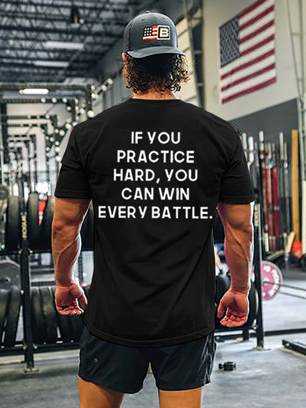 If You Practice Hard, You Can Win Every Battle Print Men's T-shirt