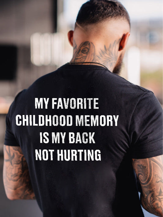 My Favorite Childhood Memory Is My Back Not Hurting Print Men's T-shirt