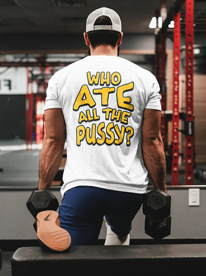 Who Ate All The Pussy？Print Men'S T-Shirt