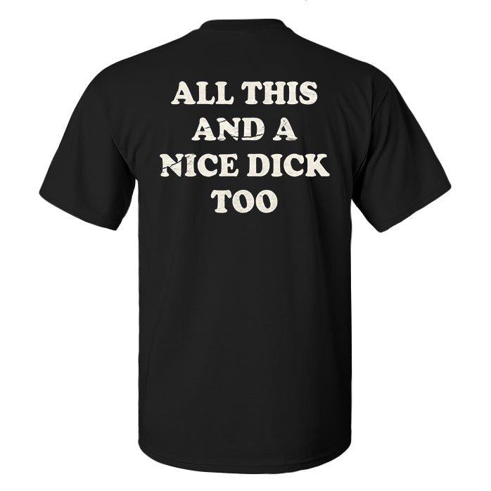 All This And A Nice Dick Too Print Men's T-shirt