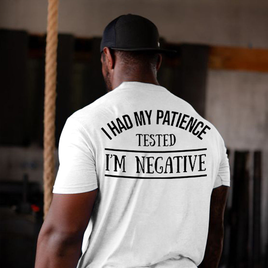 I Had My Patience Tested I'm Negative Print Men's T-shirt