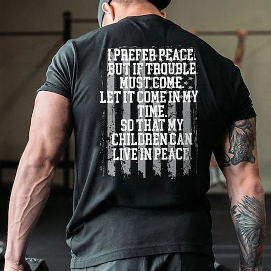 I Prefer Peace But If Trouble Must Come Print Men's T-shirt