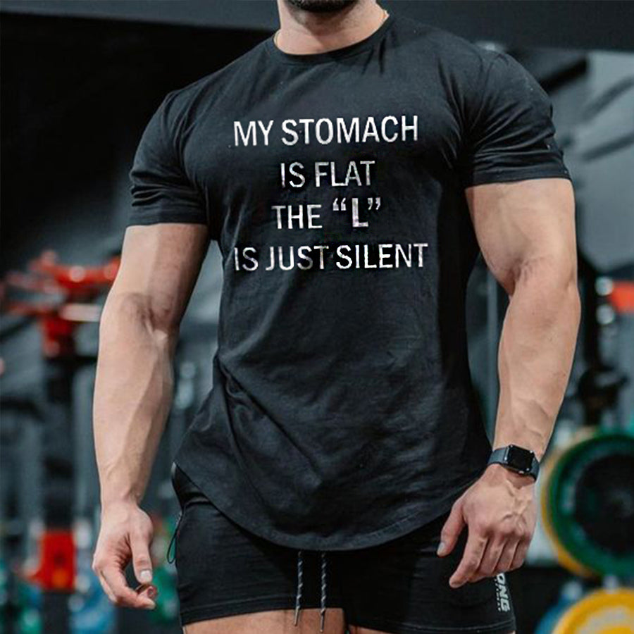 My Stomach Is Flat The "L" Is Just Silent Print Men's T-shirt