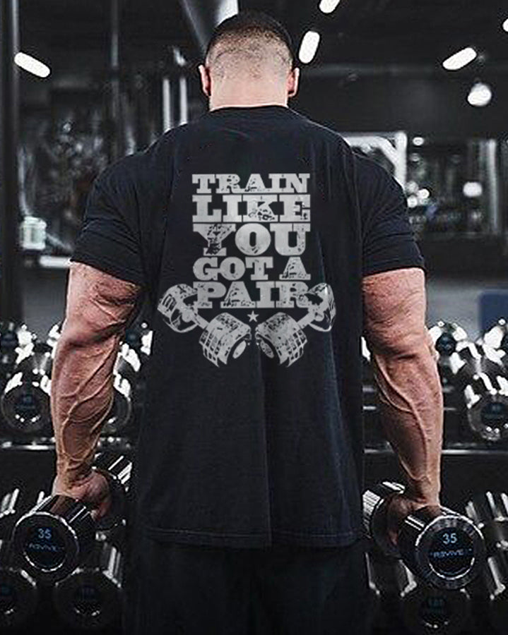 Train Like You Got A Pair Print Men's T-shirt