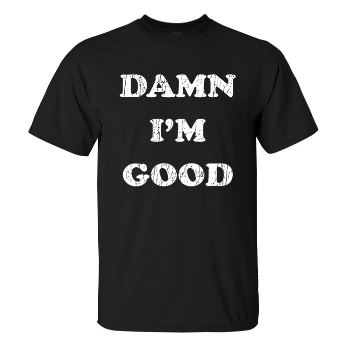 Damn I'm Good Print Men's T-shirt