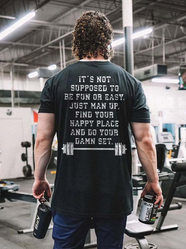 It's Not Supposed To Be Fun Or Easy Printed Men's T-shirt