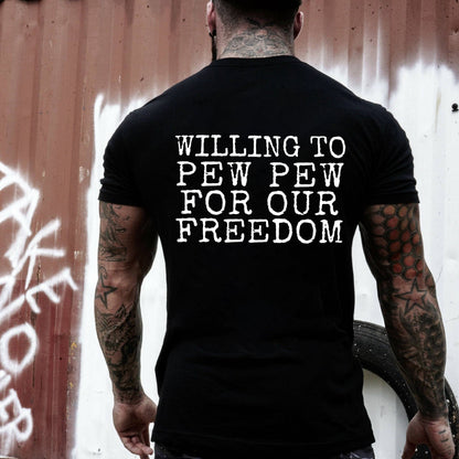 Willing To Pew Pew For Our Freedom Printed Men's T-shirt