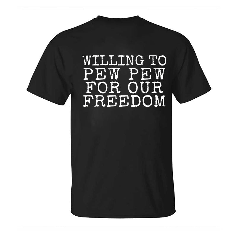 Willing To Pew Pew For Our Freedom Printed Men's T-shirt