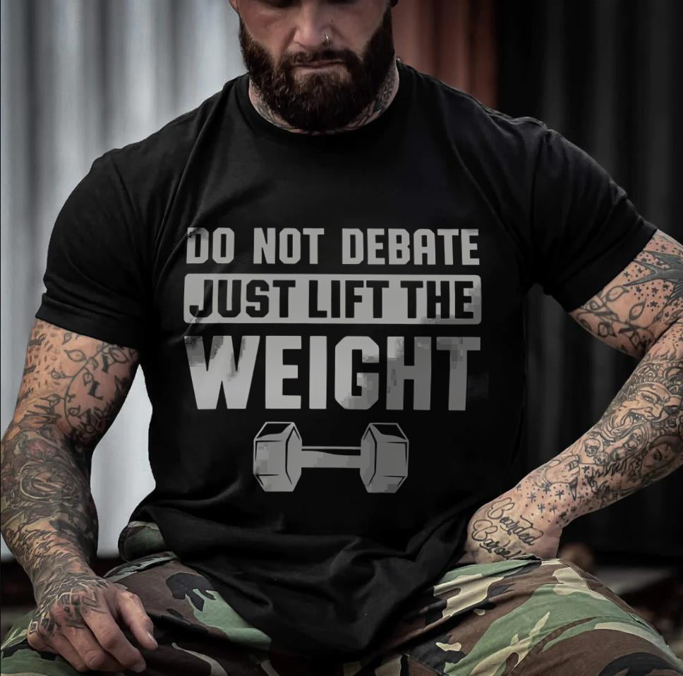 Do Not Debate Just Lift The Weight Printed Men's T-shirt