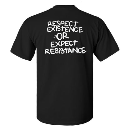 Respect Existence Or Expect Resistance Printed Men's T-shirt