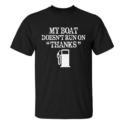 My Boat Doesn't Run On "Thanks" Printed Men's T-shirt