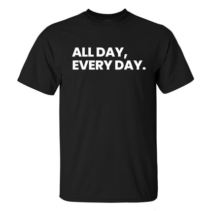 All Day, Every Day Printed Men's T-shirt