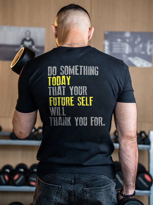 Do Something Today That Your Future Self Will Thank You For Printed Men's T-shirt