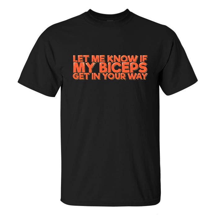 Let Me Know If My Biceps Printed Men's T-shirt