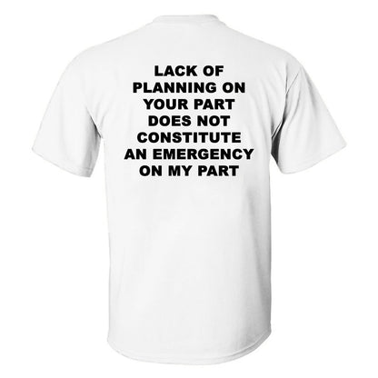 Lack Of Planning On Your Part Printed Men's T-shirt