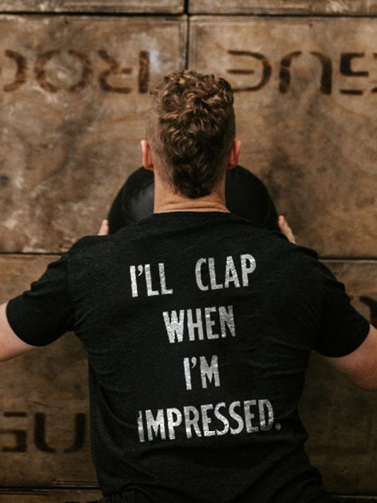 I'll Clap When I'm Impressed Printed Men's T-shirt