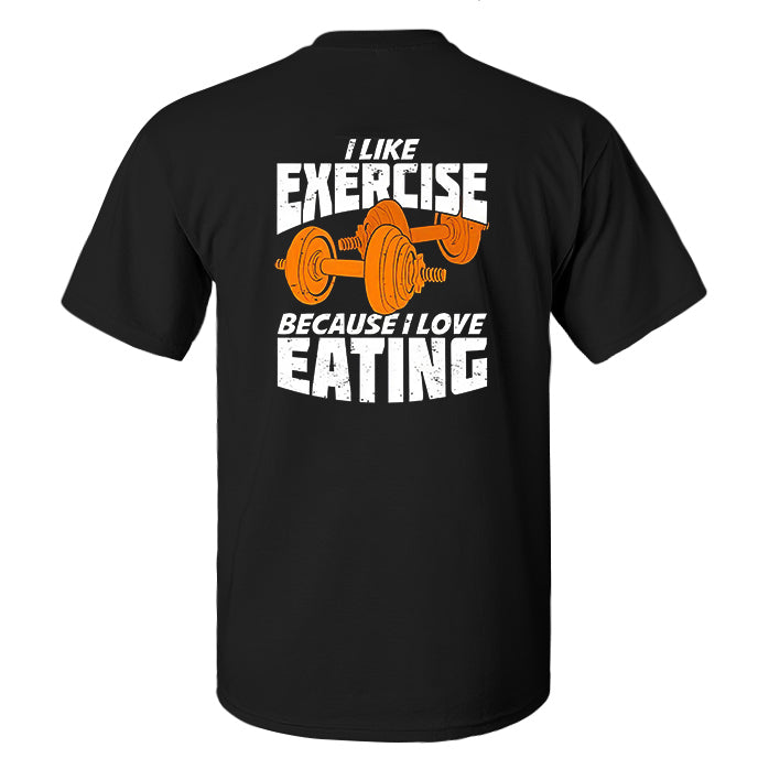 I Like Exercise Because I Love Eating Printed Men's T-shirt