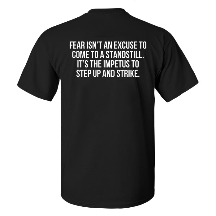 Fear Isn't An Excuse To Come To A Standstill Printed Men's T-shirt