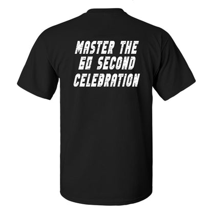 Master The 60 Second Celebration Printed Men's T-shirt