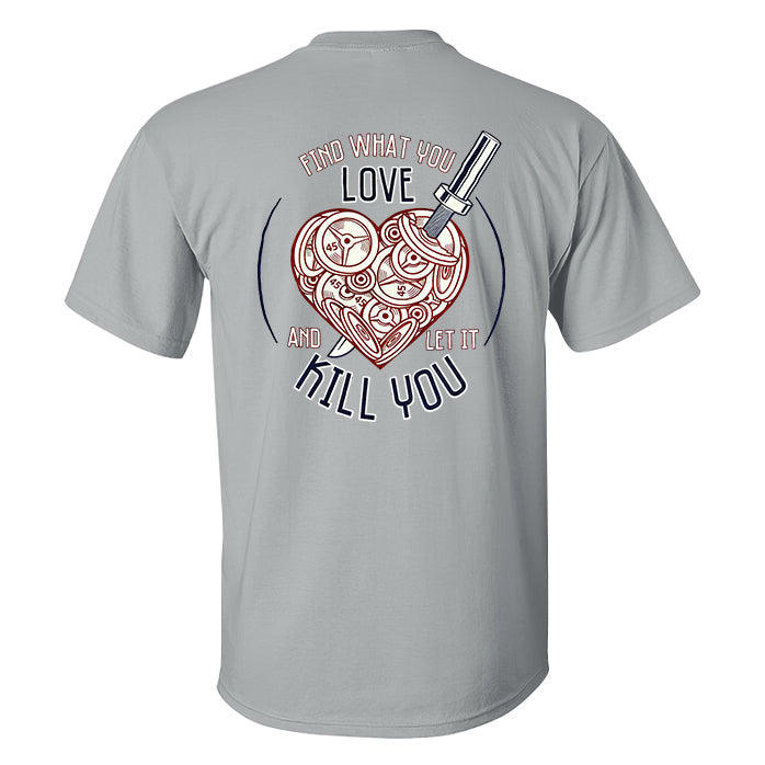 Find What You Love And Let It Kill You Printed Men's T-shirt