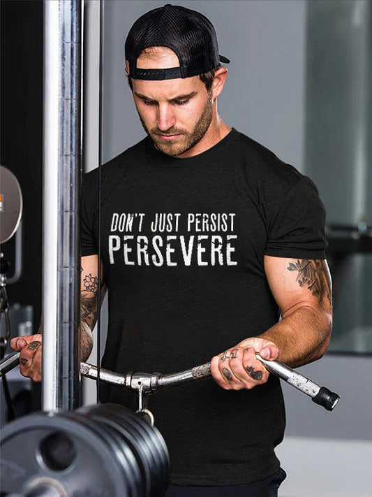 Don't Just Persist Persevere Printed Men's T-shirt