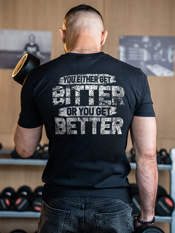 You Either Get Bitter Or You Get Better Printed Men's T-shirt