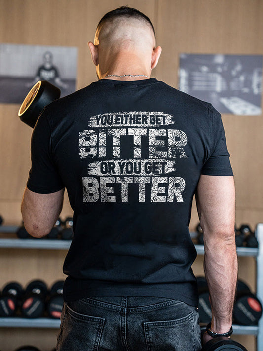 You Either Get Bitter Or You Get Better Printed Men's T-shirt