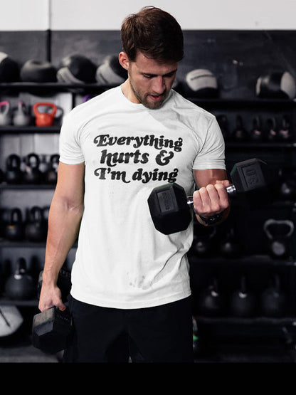 Everything Hurts I'm Dying Printed Men's T-shirt