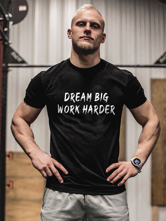 Dream Big, Work Harder Printed Men's T-shirt