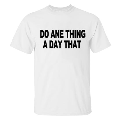 Do Ane Thing A Day That Printed Men's T-shirt