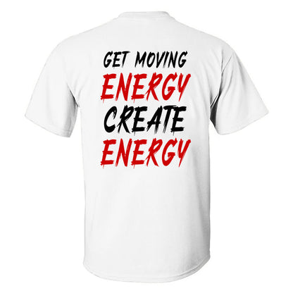 Get Moving Energy Create Energy   Printed Men's T-shirt