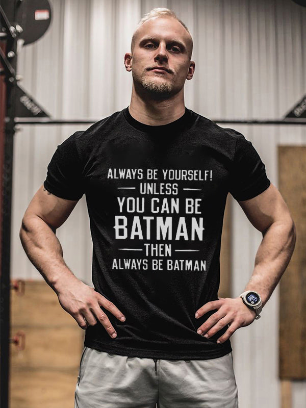 Always Be Yourself! Printed Men's T-shirt