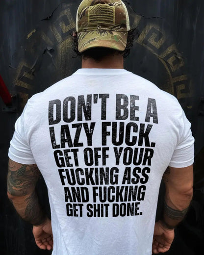 Don't be a lazy fuck Print Men's T-shirt