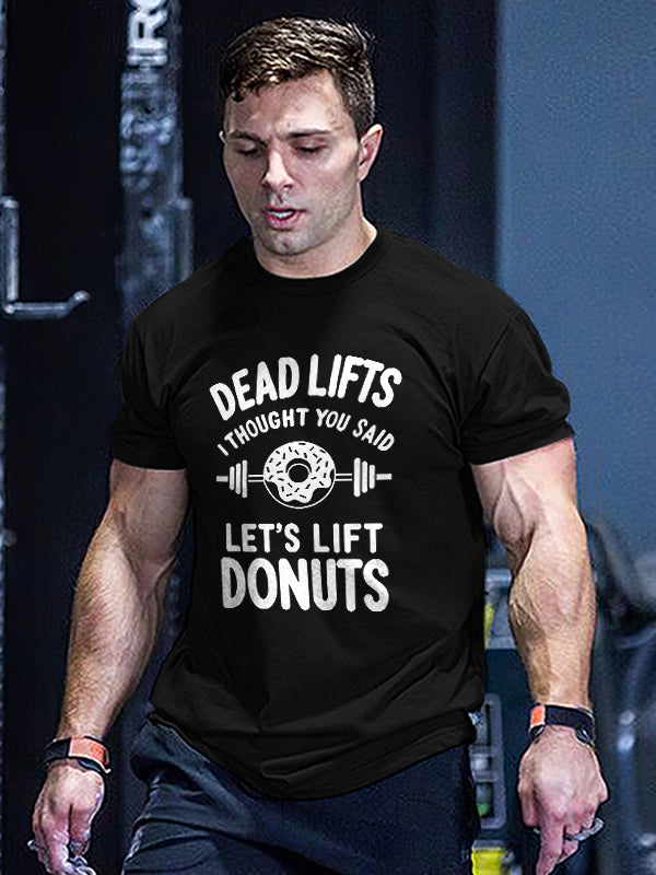 Deadlifts I Thought You Said Let's Lift Donuts Printed Men's T-shirt