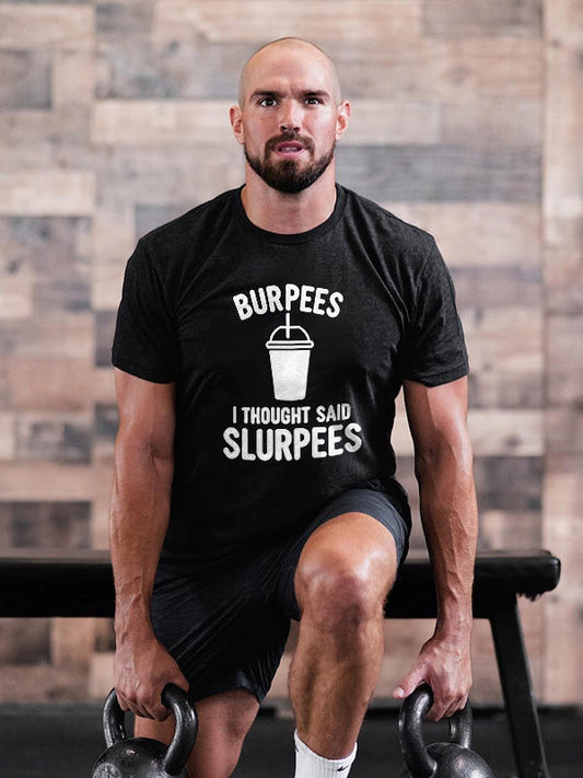 Burpees I Thought Said Slurpees Printed Men's T-shirt