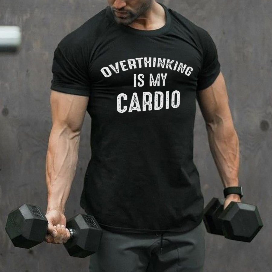 Overthinking Is My Cardio Printed Men's T-shirt