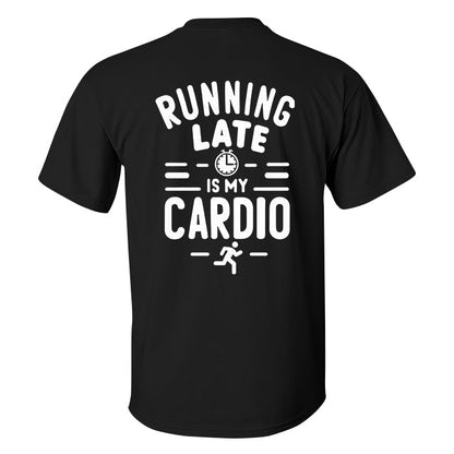 Running Late Is My Cardio Printed Men's T-shirt