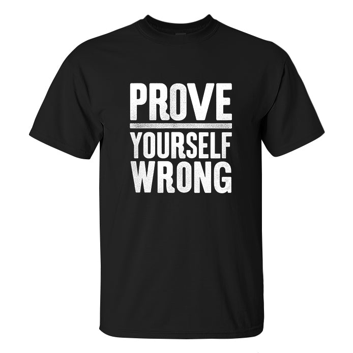 Prove Yourself  Wrong Printed Men's T-shirt