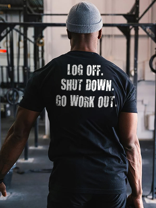 Log Off. Shut Down. Go Work Out Year Printed Men's T-shirt