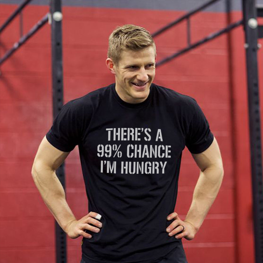 There's A 99% Chance I'm Hungry Printed Men's T-shirt