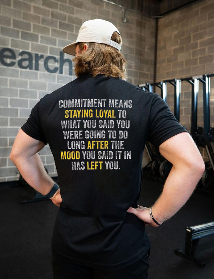 Commitment Means Staying Loyal To What You Said Printed Men's T-shirt